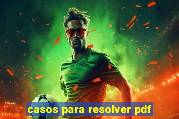 casos para resolver pdf